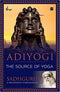 Adiyogi The Source Of Yoga | Paperback